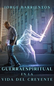  Jorge Barrientos - Guerra Espiritual en la Vida del Creyente - Guerra Espiritual.