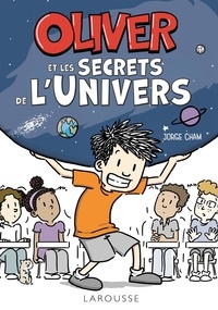 Jorge Cham - Oliver et les secrets de l'univers.