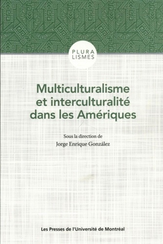 Multiculturalisme et interculturalité dans les Amériques. Canada, Mexique, Guatemala, Colombie, Bolivie, Brésil, Uruguay