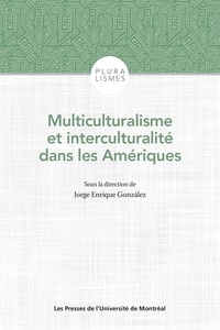 Jorge Enrique Gonzalez - Multiculturalisme et interculturalité dans les Amériques - Canada, Mexique, Guatemala, Colombie, Bolivie, Brésil, Uruguay.