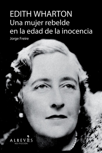 Jorge Freire - Edith Warthon, Una mujer en la edad de la inocencia - Biografía.
