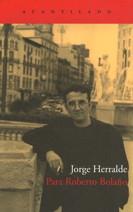 Jorge Herralde - Para Roberto Bolaño.