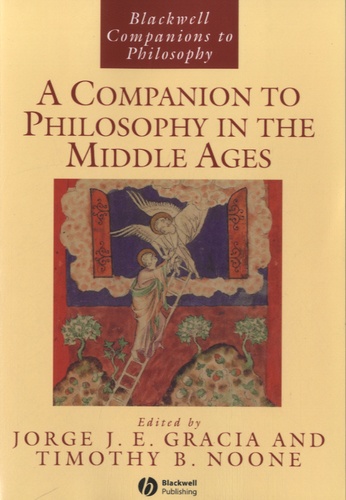 Jorge Jesùs Emiliano Gracia et Thimoty B. Noone - A Companion to Philosophy in the Middle Ages.
