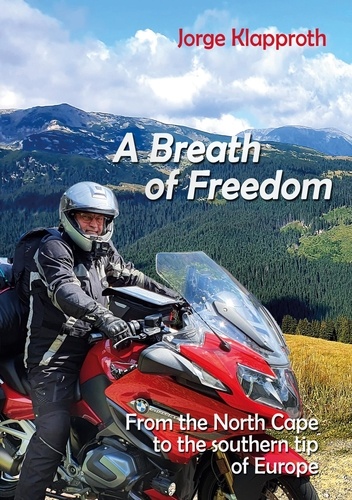 A Breath of Freedom. By motorbike from the North Cape to the southern tip of Europe