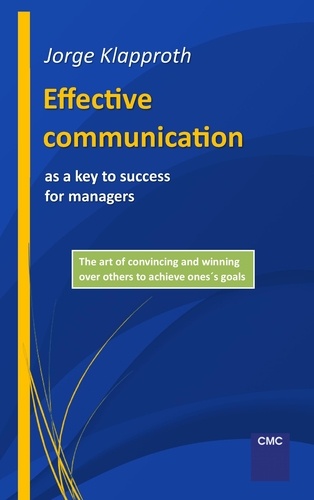 Effective communication as a key to success for managers. The art of convincing and winning over others to achieve one's goals.