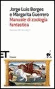 Jorge L. Borges - Manuale di zoologia fantastica.