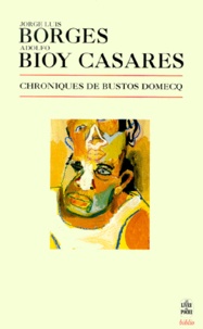 Jorge Luis Borges - Chroniques De Bustos Domecq.