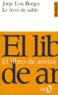 Jorge Luis Borges - El Libro De Arena : Le Livre De Sable.