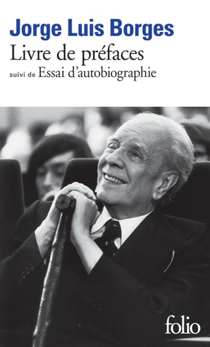 Jorge Luis Borges - Livre de préfaces - suivi de Essai d'autobiographie.