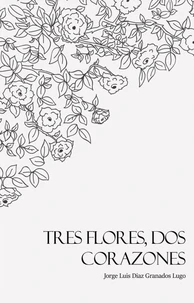 Tres Flores, Dos Corazones
