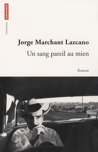 Jorge Marchant Lazcano - Un sang pareil au mien.