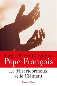 Livres gratuits à lire et à télécharger Le Miséricordieux et le Clément PDF DJVU par Jorge Mario Bergoglio