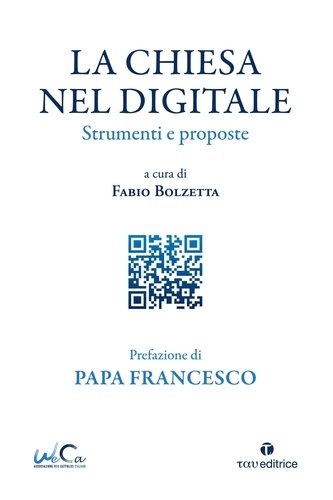 Jorge Mario (Papa Francesco) Bergoglio et Fabio Bolzetta - La Chiesa nel digitale - Strumenti e proposte.