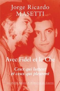 Jorge Masetti - Avec Fidel et le Che - Ceux qui luttent et ceux qui pleurent.