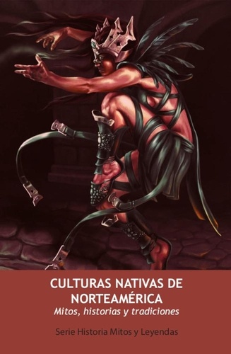  Jorge Mendoza Vester - Culturas Nativas de Norteamérica. Mitos, Historias y Tradiciones - Serie Historia Mitos y Leyendas, #2.