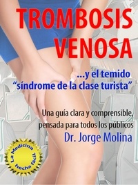  Jorge Molina - Trombosis Venosa - La Medicina hecha fácil - Medicine Made Easy, #3.