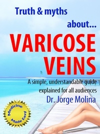  Jorge Molina - Truth &amp; Myths About... Varicose Veins - La Medicina hecha fácil - Medicine Made Easy, #2.