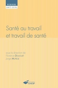 Jorge Muñoz et Florence Douguet - Santé au travail et travail de santé.