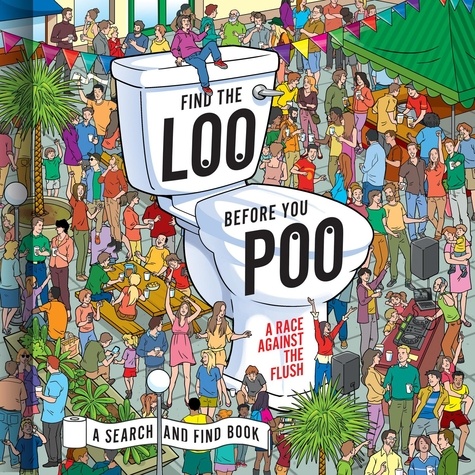Jorge Santillan - Find the Loo Before You Poo - A Race Against the Flush.
