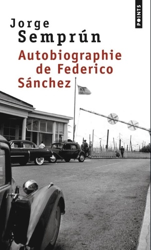 Jorge Semprun - Autobiographie de Federico Sànchez.