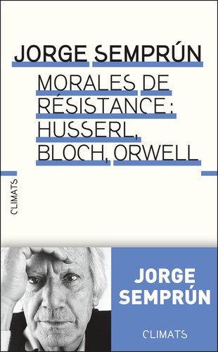 Le métier d'homme. Husserl, Bloch, Orwell : morales de résistance