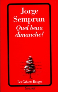 Jorge Semprun - Quel beau dimanche.