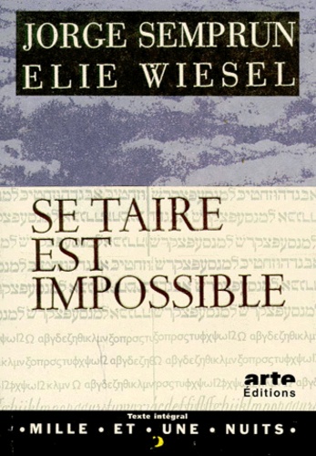 Jorge Semprun et Elie Wiesel - Se taire est impossible.