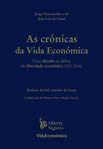 As Crónicas da Vida Económica. Uma década na defesa da liberdade económica (2007-2016)