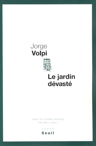 Jorge Volpi - Le jardin dévasté.
