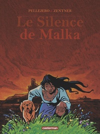 Jorge Zentner et Ruben Pellejero - Le silence de Malka.