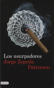 Jorge Zepeda Patterson - Los usurpadores.
