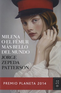 Jorge Zepeda Patterson - Milena o el femur màs bello del mundo.
