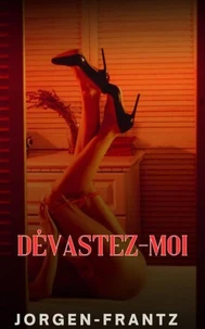Dévastez-moi