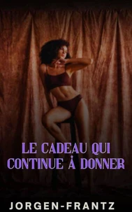 Le cadeau qui continue à donner