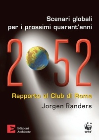 Jorgen Randers - 2052. Scenari globali per i prossimi quarant'anni. Rapporto al Club di Roma.