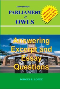  Jorges P. Lopez - Adipo Sidang's Parliament of Owls: Answering Excerpt and Essay Questions - A Guide to Adipo Sidang's Parliament of Owls, #3.