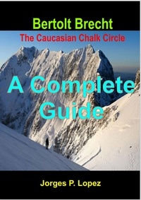  Jorges P. Lopez - Bertolt Brecht The Caucasian Chalk Circle: A Complete Guide - A Guide to Bertolt Brecht's The Caucasian Chalk Circle, #4.