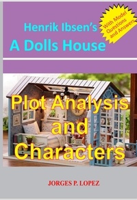  Jorges P. Lopez - Henrik Ibsen's A Doll's House: Plot Analysis and Characters - A Guide to Henrik Ibsen's A Doll's House, #1.