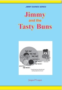  Jorges P. Lopez - Jimmy and the Tasty Buns - JIMMY DIARIES SERIES, #6.