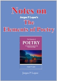  Jorges P. Lopez - Notes on Jorges P Lopez's The Elements of Poetry - Understanding Poetry, #2.