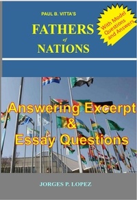  Jorges P. Lopez - Paul B Vitta's Fathers of Nations: Answering excerpt &amp; Essay Questions - A Study Guide to Paul B. Vitta's Fathers of Nations, #3.