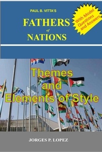  Jorges P. Lopez - Paul B. Vitta's Fathers of Nations: Themes and Elements of Style - A Study Guide to Paul B. Vitta's Fathers of Nations, #2.