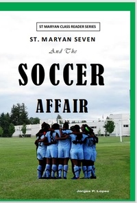  Jorges P. Lopez - St. Maryan Seven and the Soccer Affair - St. Maryan Seven Series, #4.