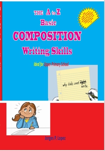  Jorges P. Lopez - The A to Z Basic Composition Writing Skills - Essay Writing, #1.