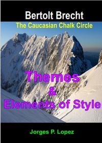 Jorges P. Lopez - The Caucasian Chalk Circle: Themes and Elements of Style - A Guide to Bertolt Brecht's The Caucasian Chalk Circle, #2.
