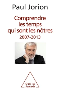 Comprendre les temps qui sont les nôtres (2007-2013)