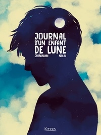 Joris Chamblain et Anne-Lise Nalin - Journal d'un enfant de Lune.