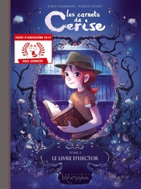 Joris Chamblain et Aurélie Neyret - Les carnets de Cerise Tome 2 : Le livre d'Hector.