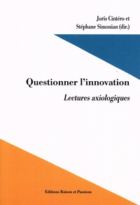 Joris Cintéro et Stéphane Simonian - Questionner l'innovation - Lectures axiologiques.