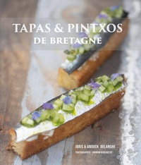 Joris Delanghe et Anouck Delanghe - Tapas & pintxos de Bretagne.